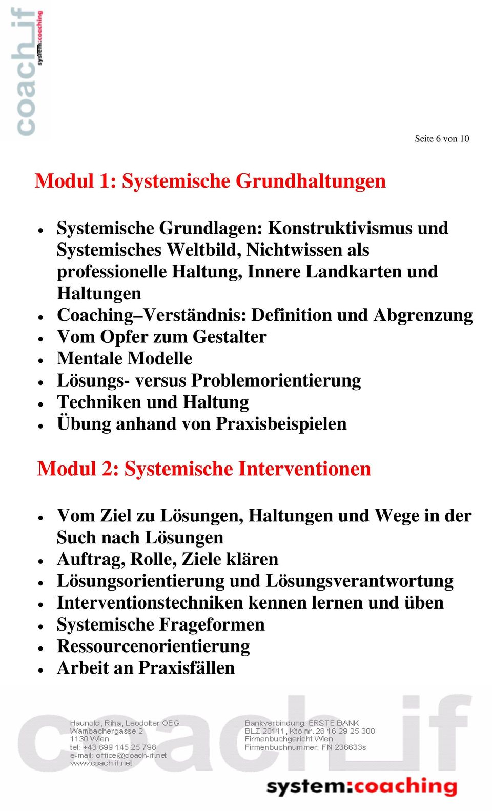 Haltung Übung anhand von Praxisbeispielen Modul 2: Systemische Interventionen Vom Ziel zu Lösungen, Haltungen und Wege in der Such nach Lösungen Auftrag, Rolle,