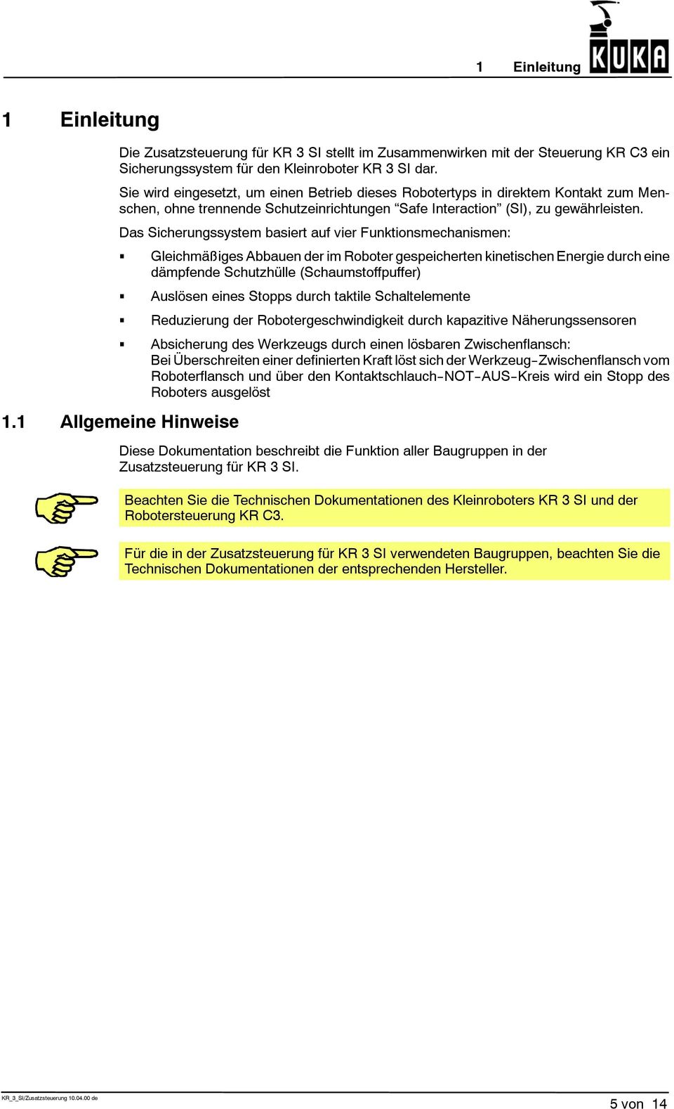 Das Sicherungssystem basiert auf vier Funktionsmechanismen: G G G G.