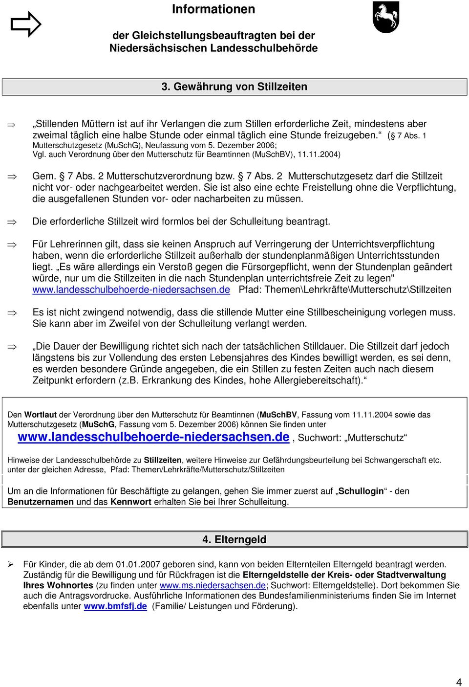 7 Abs. 2 Mutterschutzgesetz darf die Stillzeit nicht vor- oder nachgearbeitet werden.