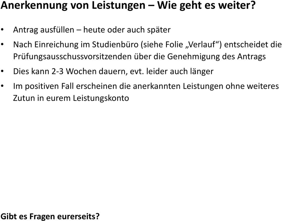 entscheidet die Prüfungsausschussvorsitzenden über die Genehmigung des Antrags Dies kann 2-3 Wochen