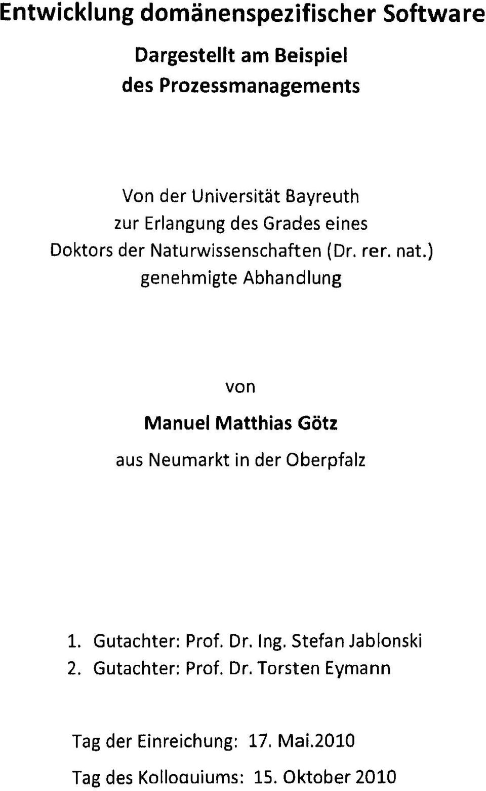 ) genehmigte Abhandlung von Manuel Matthias Götz aus Neumarkt in der Oberpfalz 1. Gutachter: Prof. Dr. Ing.