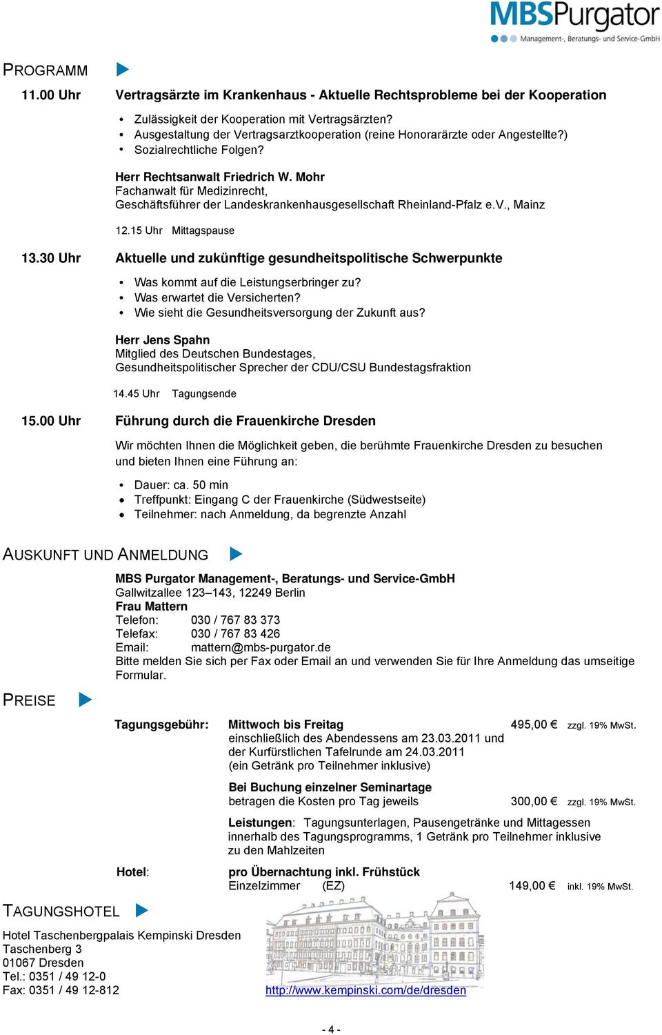 Mohr Fachanwalt für Medizinrecht, Geschäftsführer der Landeskrankenhausgesellschaft Rheinland-Pfalz e.v., Mainz 12.15 Uhr Mittagspause 13.