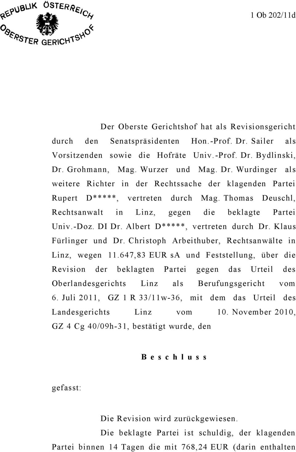 DI Dr. Albert D*****, vertreten durch Dr. Klaus Fürlinger und Dr. Christoph Arbeithuber, Rechtsanwälte in Linz, wegen 11.