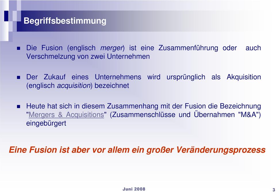 bezeichnet Heute hat sich in diesem Zusammenhang mit der Fusion die Bezeichnung "Mergers & Acquisitions"