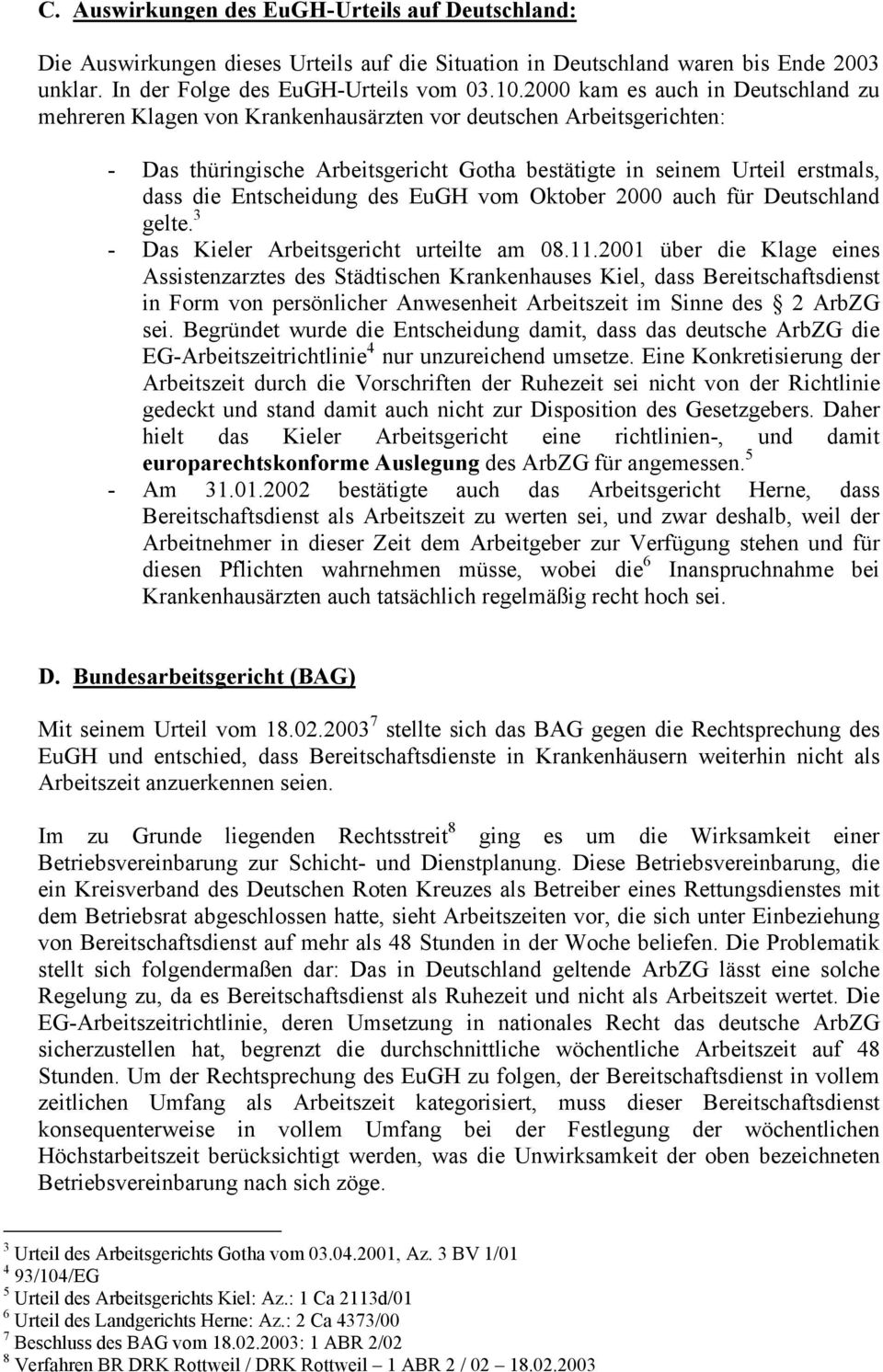 Entscheidung des EuGH vom Oktober 2000 auch für Deutschland gelte. 3 - Das Kieler Arbeitsgericht urteilte am 08.11.