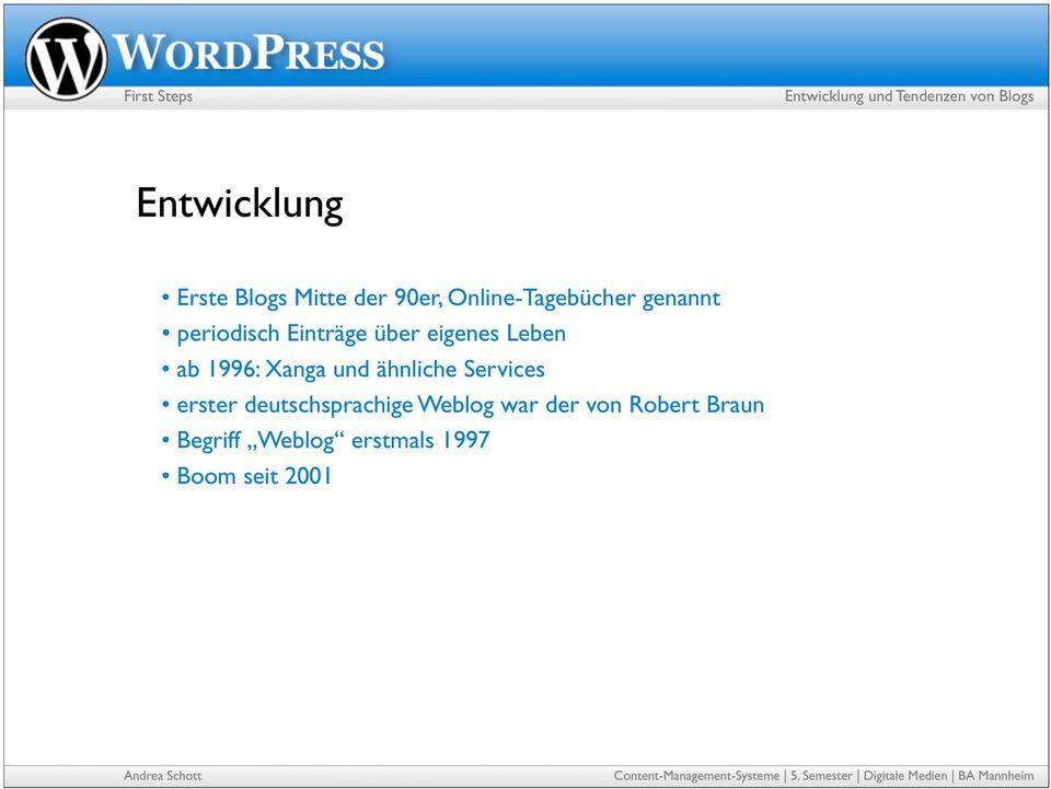 ab 1996: Xanga und ähnliche Services erster deutschsprachige Weblog war