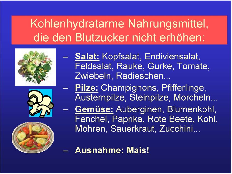 .. Pilze: Champignons, Pfifferlinge, Austernpilze, Steinpilze, Morcheln.