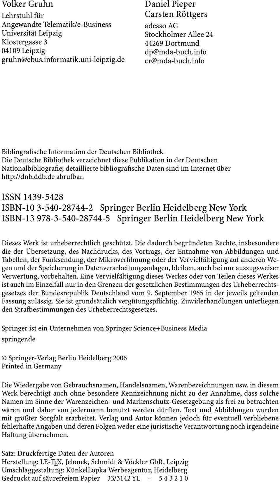 info Bibliografische Information der Deutschen Bibliothek Die Deutsche Bibliothek verzeichnet diese Publikation in der Deutschen Nationalbibliografie; detaillierte bibliografische Daten sind im