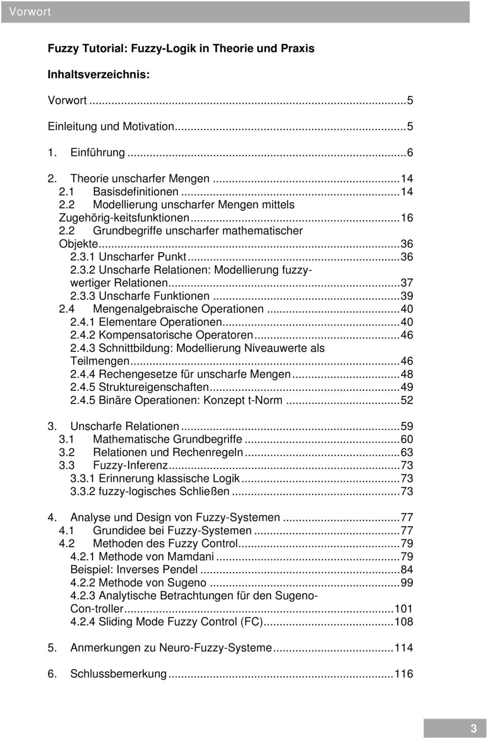 .3. Unschrfer Punkt... 36.3. Unschrfe Reltionen: Modellierung fuzzywertiger Reltionen... 37.3.3 Unschrfe Funktionen... 39.4 Mengenlgebrische Opertionen... 40.4. Elementre Opertionen... 40.4. Kompenstorische Opertoren.