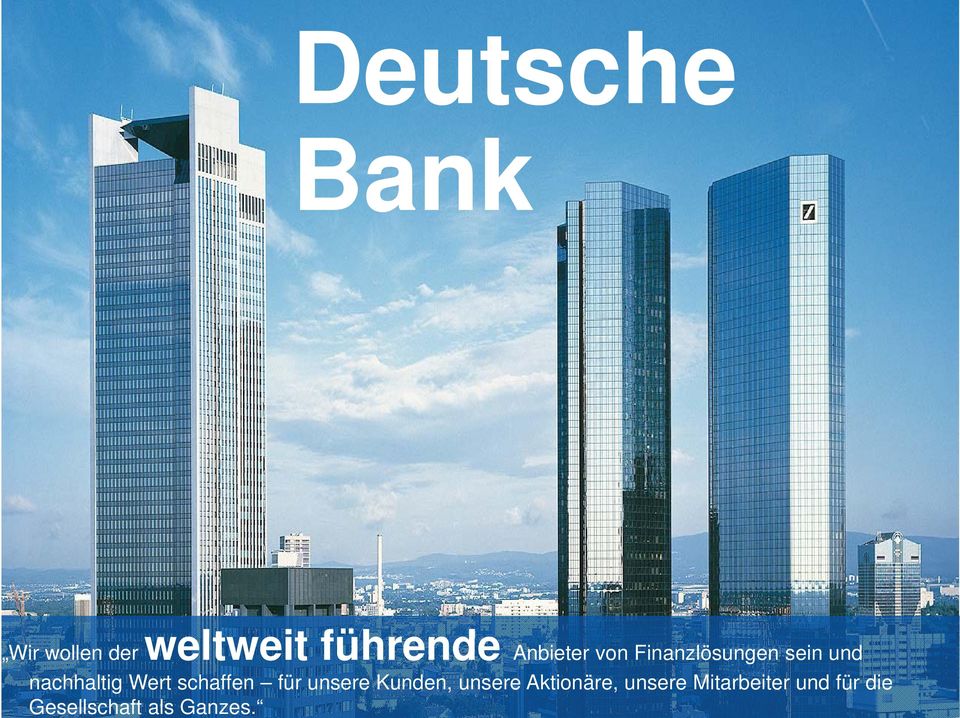 unsere Aktionäre, unsere Mitarbeiter und für die Deutsche Bank Felix