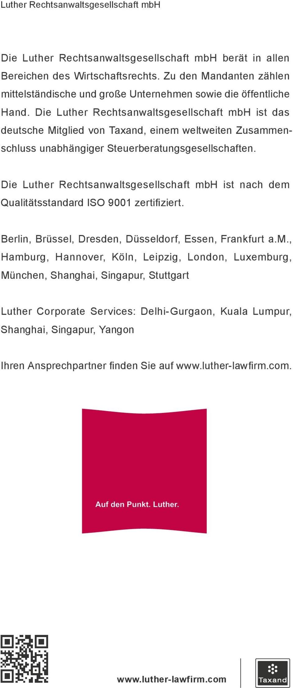 Die Luther Rechtsanwaltsgesellschaft mbh ist das deutsche Mitglied von Taxand, einem weltweiten Zusammen - schluss unabhängiger Steuerberatungsgesellschaften.