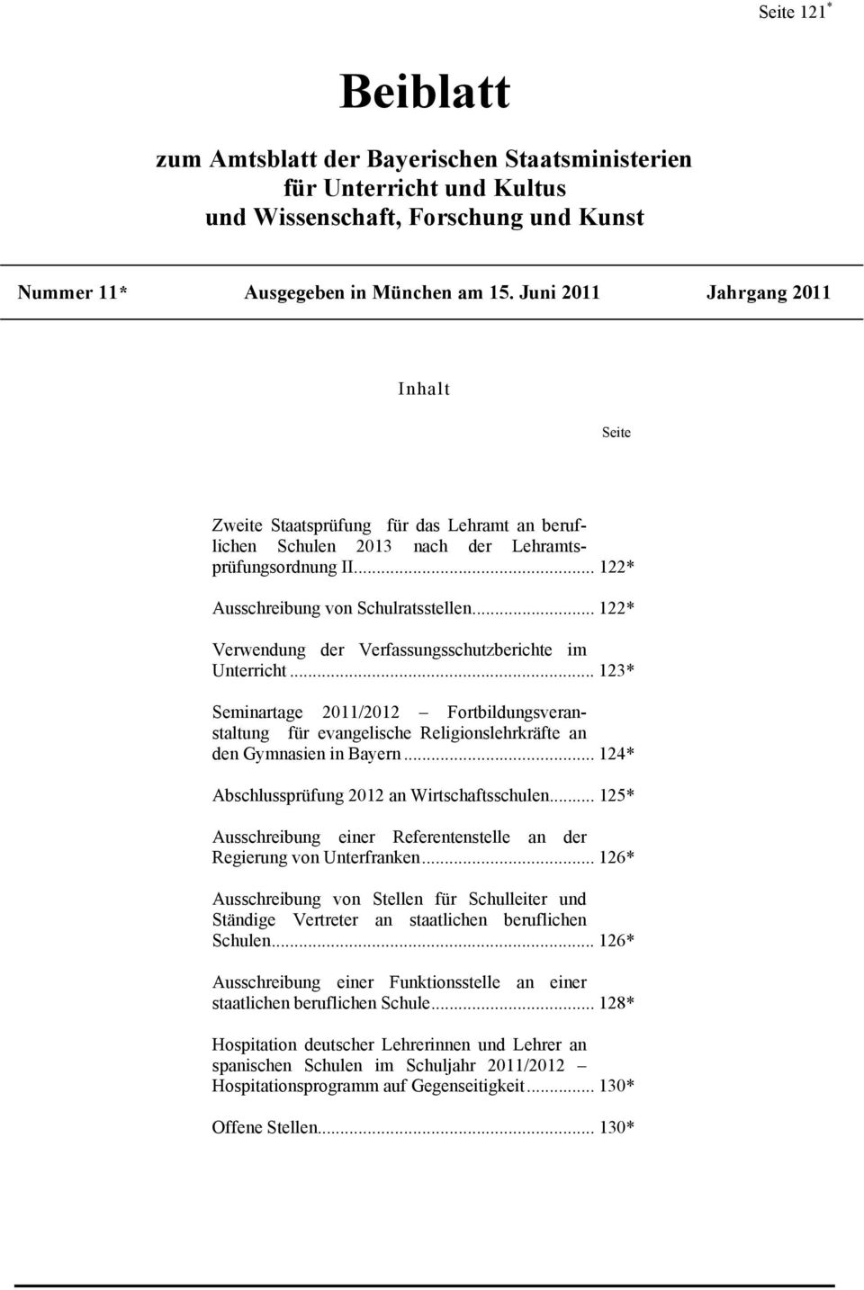 .. 122* Verwendung der Verfassungsschutzberichte im Unterricht... 123* Seminartage 2011/2012 Fortbildungsveranstaltung für evangelische Religionslehrkräfte an den Gymnasien in Bayern.