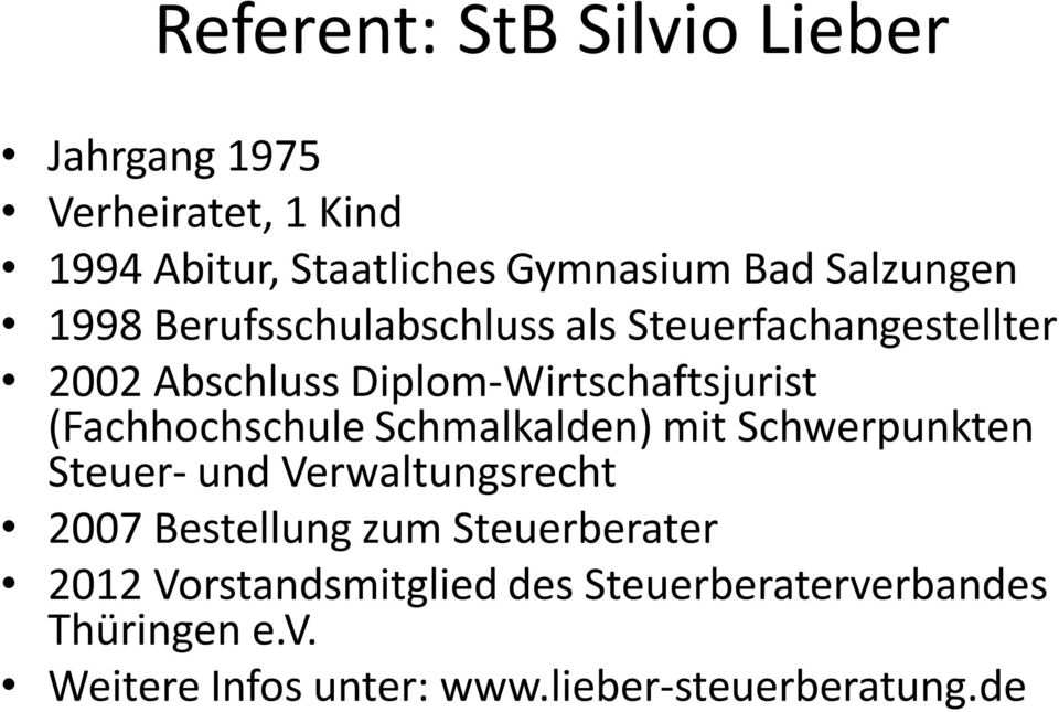 (Fachhochschule Schmalkalden) mit Schwerpunkten Steuer- und Verwaltungsrecht 2007 Bestellung zum