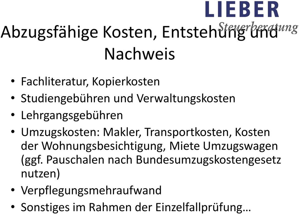 Transportkosten, Kosten der Wohnungsbesichtigung, Miete Umzugswagen (ggf.