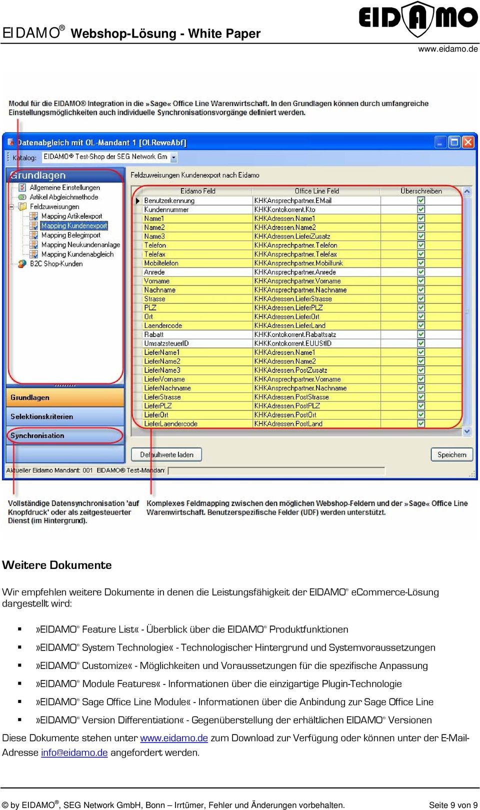 Features«- Informationen über die einzigartige Plugin-Technologie»EIDAMO Sage Office Line Module«- Informationen über die Anbindung zur Sage Office Line»EIDAMO Version Differentiation«-