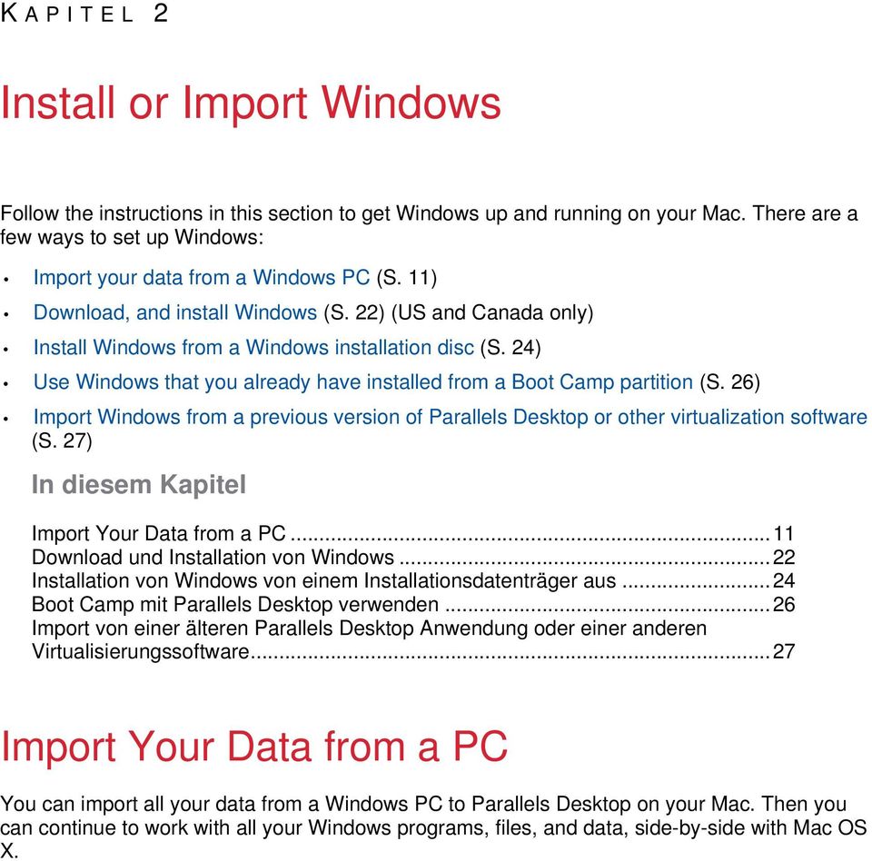 26) Import Windows from a previous version of Parallels Desktop or other virtualization software (S. 27) In diesem Kapitel Import Your Data from a PC...11 Download und Installation von Windows.