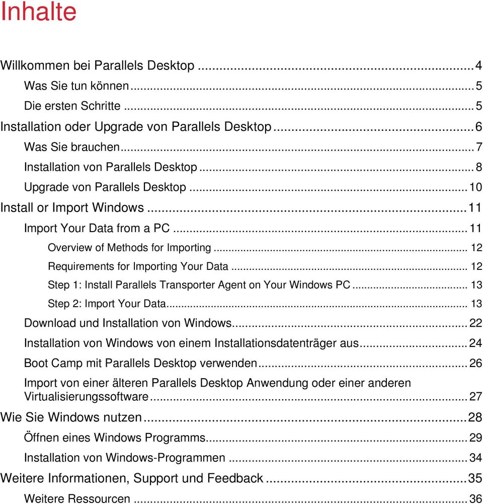 .. 12 Requirements for Importing Your Data... 12 Step 1: Install Parallels Transporter Agent on Your Windows PC... 13 Step 2: Import Your Data... 13 Download und Installation von Windows.