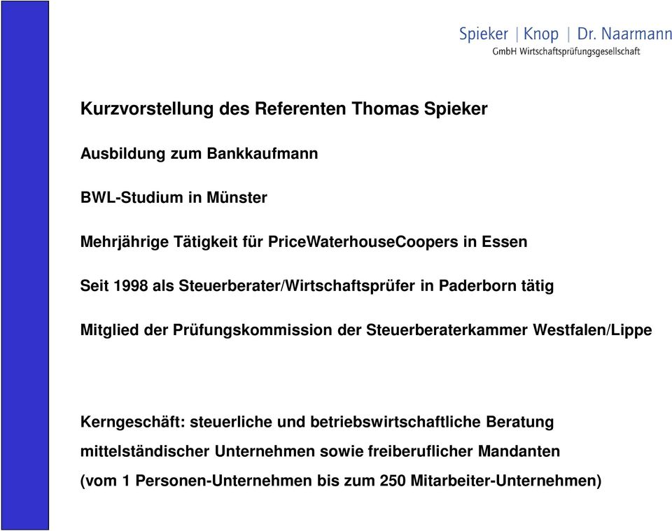 Prüfungskommission der Steuerberaterkammer Westfalen/Lippe Kerngeschäft: steuerliche und betriebswirtschaftliche