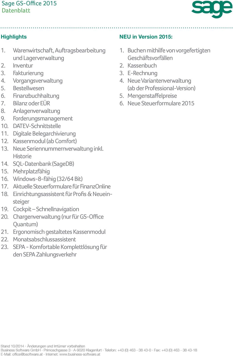 Mehrplatzfähig 16. Windows-8-fähig (32/64 Bit) 17. Aktuelle Steuerformulare für FinanzOnline 18. Einrichtungsassistent für Profis & Neueinsteiger 19. Cockpit Schnellnavigation 20.