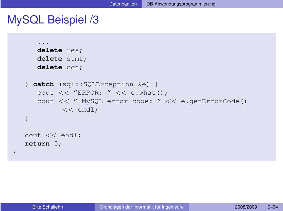 what(); cout << MySQL error code: << e.