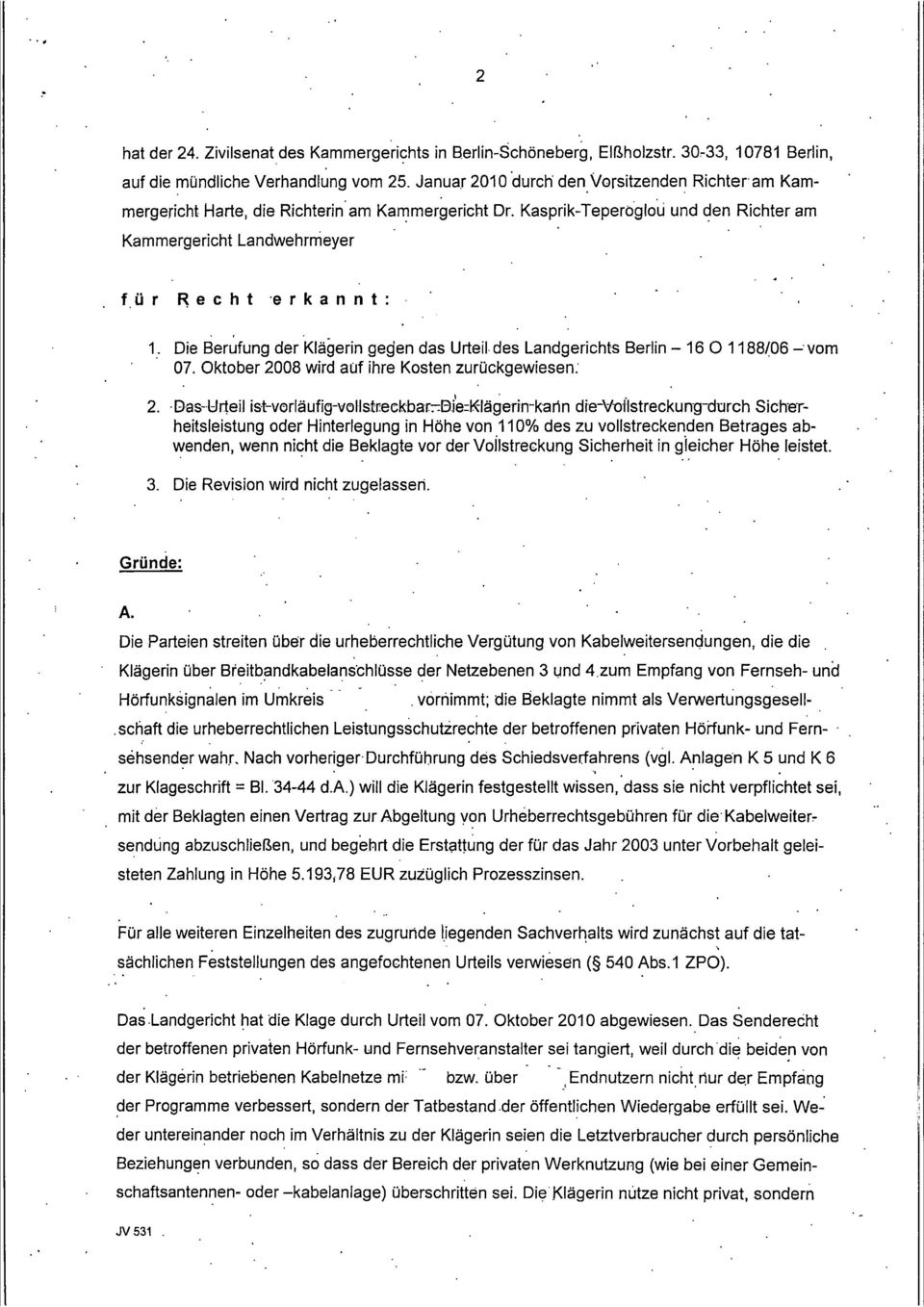 Die Berufung der Klägerin gegen das Urteil des Landgerichts Berlin -16 0 1188/06 -vom 07. Oktober 20