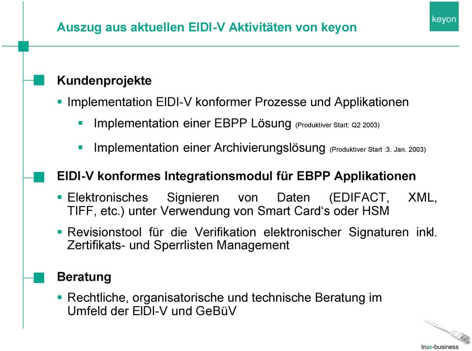 2003) ElDI-V konformes Integrationsmodul für EBPP Applikationen Elektronisches Signieren von Daten (EDIFACT, XML, TIFF, etc.