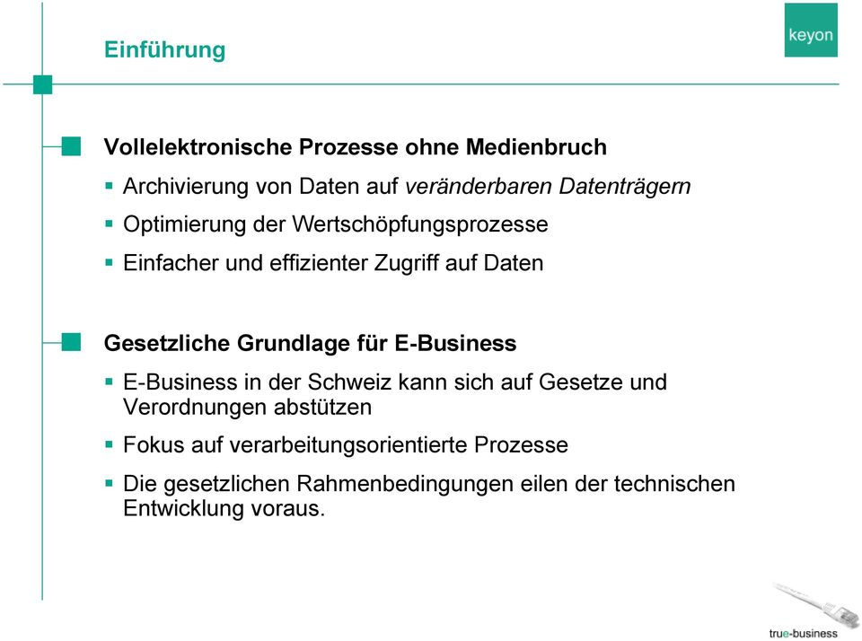 Gesetzliche Grundlage für E-Business E-Business in der Schweiz kann sich auf Gesetze und Verordnungen