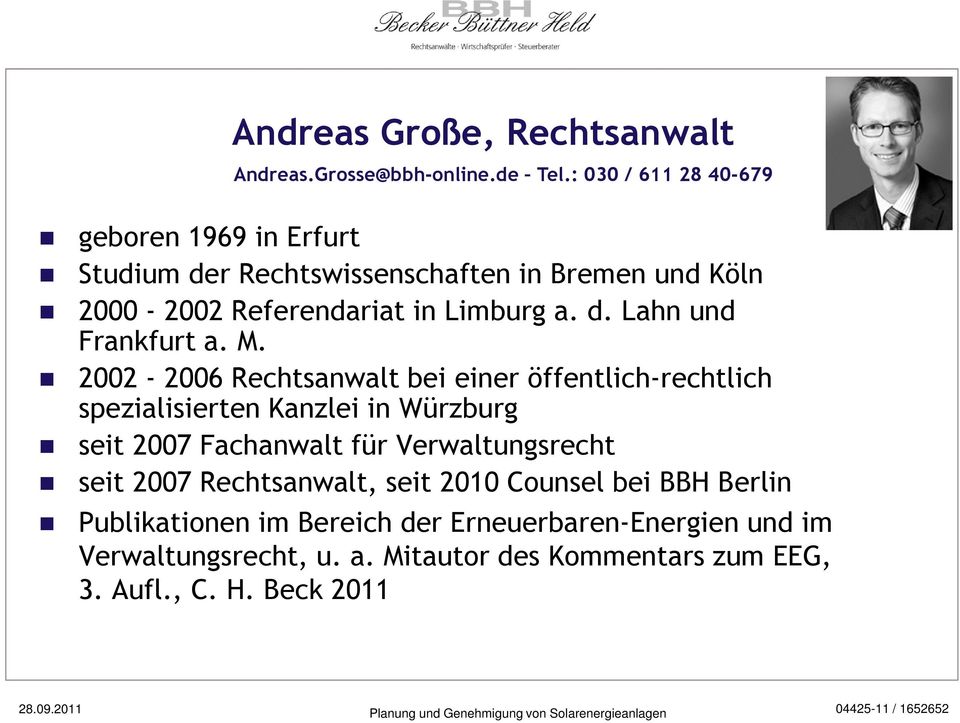 2002-2006 Rechtsanwalt bei einer öffentlich-rechtlich spezialisierten Kanzlei in Würzburg seit 2007 Fachanwalt für Verwaltungsrecht seit 2007 Rechtsanwalt,