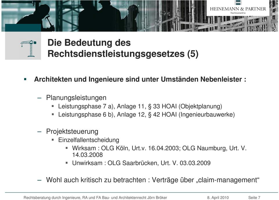 (Ingenieurbauwerke) Projektsteuerung Einzelfallentscheidung Wirksam : OLG Köln, Urt.v. 16.04.2003; OLG Naumburg, Urt. V. 14.