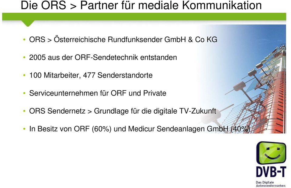 Senderstandorte Serviceunternehmen für ORF und Private ORS Sendernetz > Grundlage