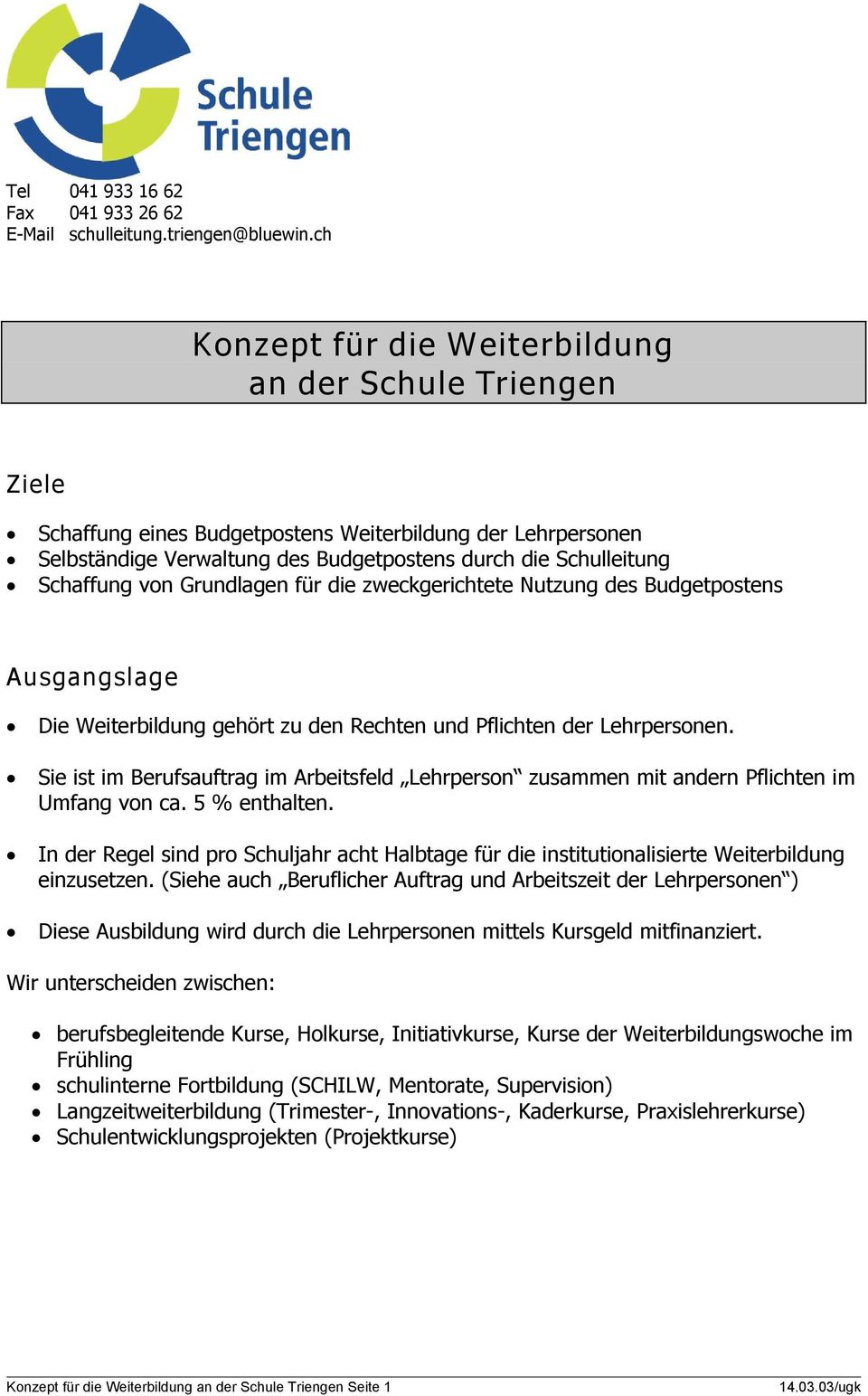 von Grundlagen für die zweckgerichtete Nutzung des Budgetpostens Die Weiterbildung gehört zu den Rechten und Pflichten der Lehrpersonen.