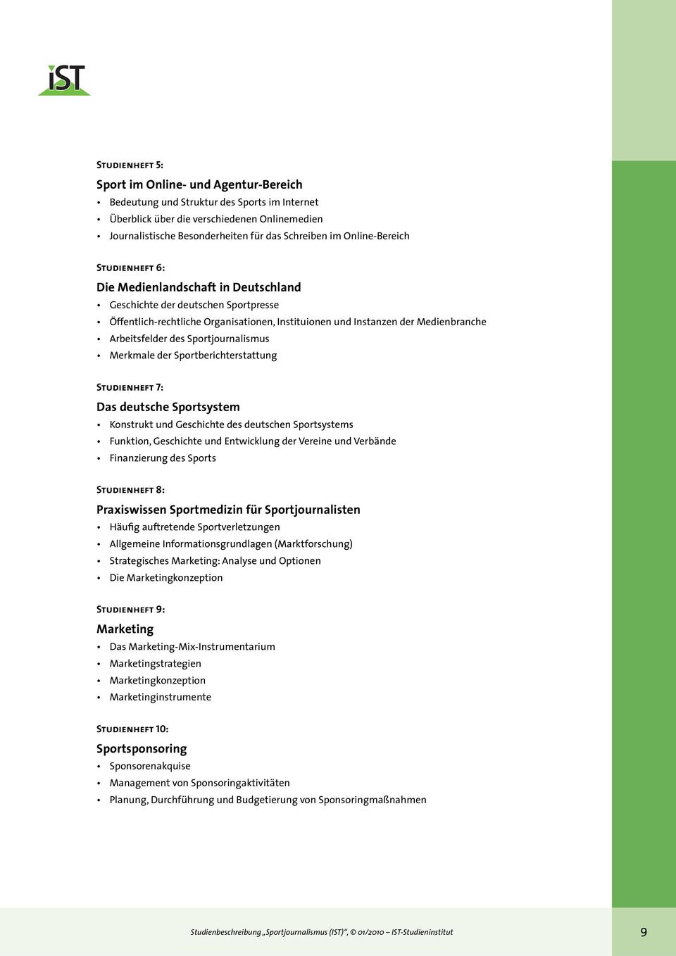 des Sportjournalismus Merkmale der Sportberichterstattung Studienheft 7: Das deutsche Sportsystem Konstrukt und Geschichte des deutschen Sportsystems Funktion, Geschichte und Entwicklung der Vereine