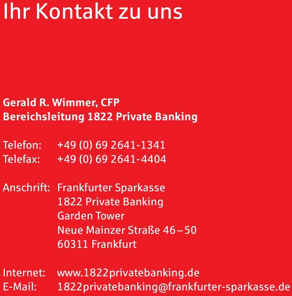 Telefax: +49 (0) 69 2641-4404 Anschrift: Frankfurter Sparkasse 1822 Private Banking
