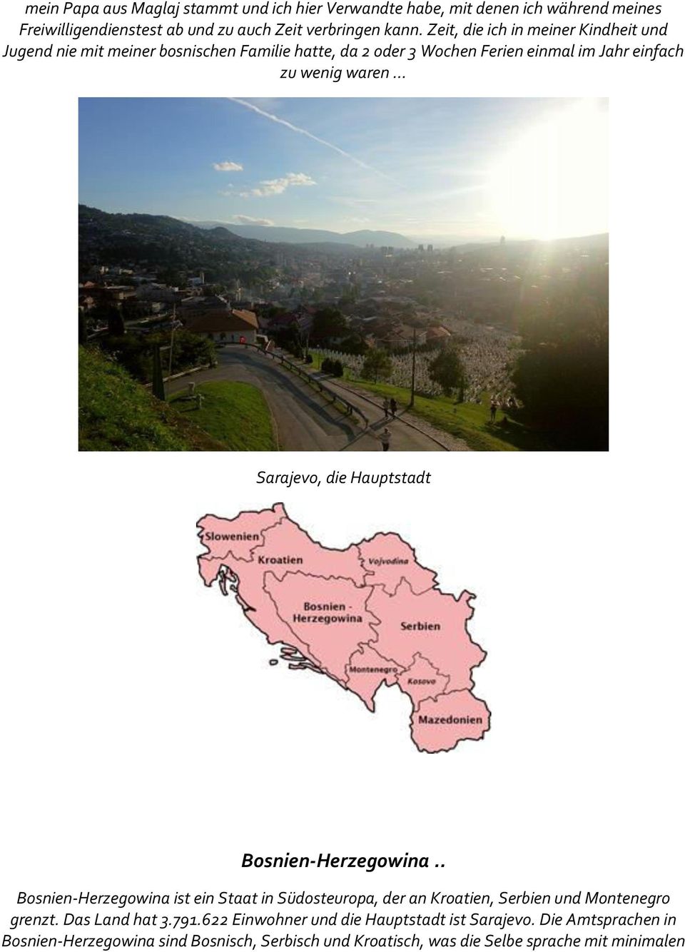 .. Sarajevo, die Hauptstadt Bosnien-Herzegowina.. Bosnien-Herzegowina ist ein Staat in Südosteuropa, der an Kroatien, Serbien und Montenegro grenzt.