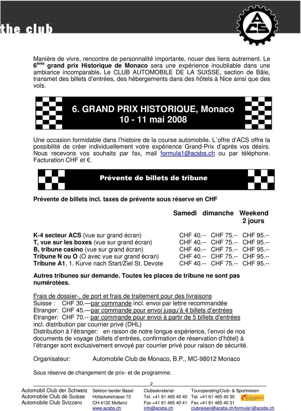 GRAND PRIX HISTORIQUE, Monaco 10-11 mai 2008 Une occasion formidable dans l histoire de la course automobile.