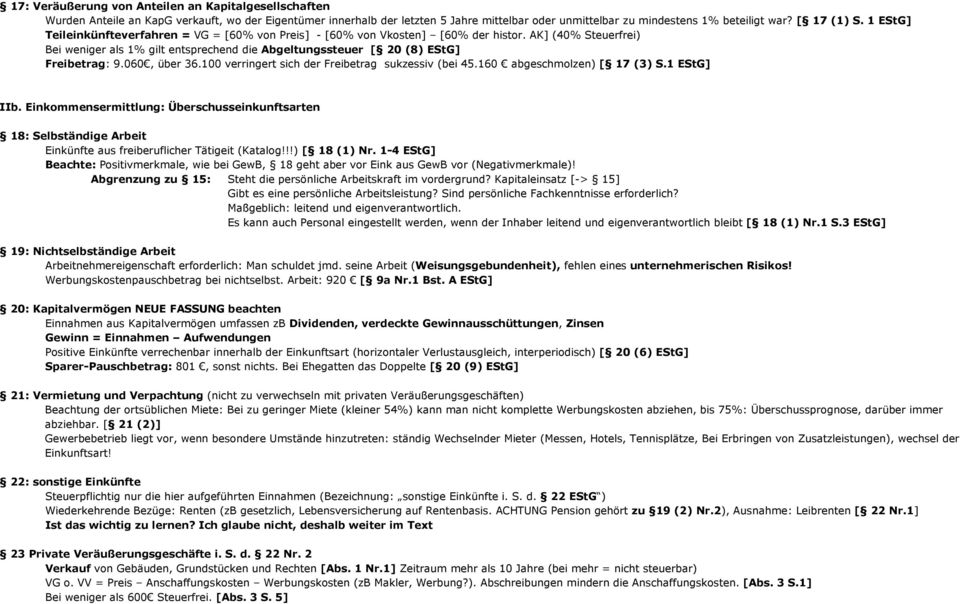 AK] (40% Steuerfrei) Bei weniger als 1% gilt entsprechend die Abgeltungssteuer [ 20 (8) EStG] Freibetrag: 9.060, über 36.100 verringert sich der Freibetrag sukzessiv (bei 45.