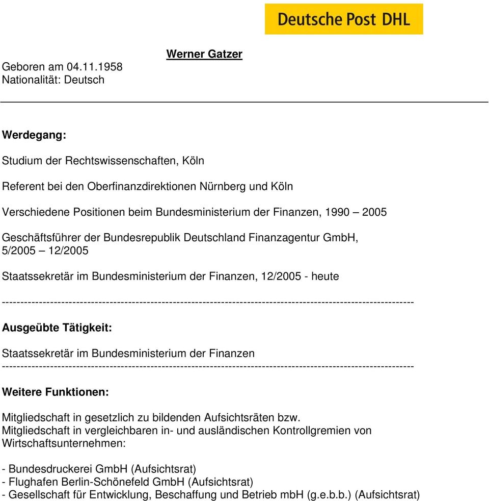 Verschiedene Positionen beim Bundesministerium der Finanzen, 1990 2005 Geschäftsführer der Bundesrepublik Deutschland Finanzagentur GmbH, 5/2005