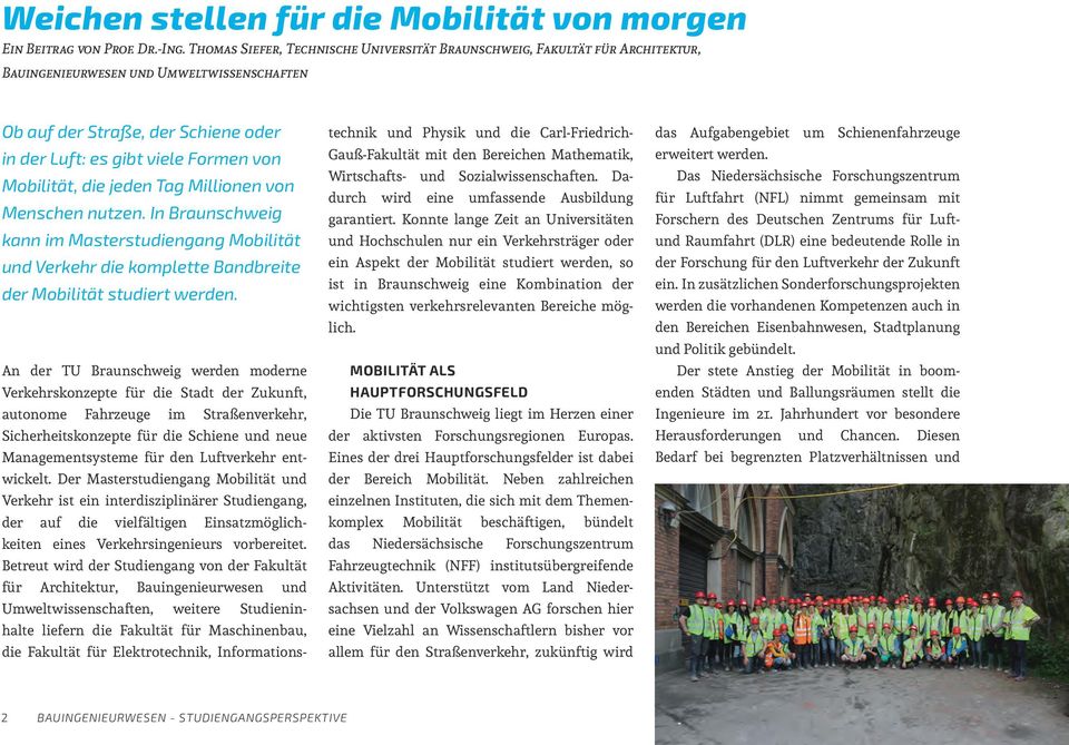Mobilität, die jeden Tag Millionen von Menschen nutzen. In Braunschweig kann im Masterstudiengang Mobilität und Verkehr die komplette Bandbreite der Mobilität studiert werden.