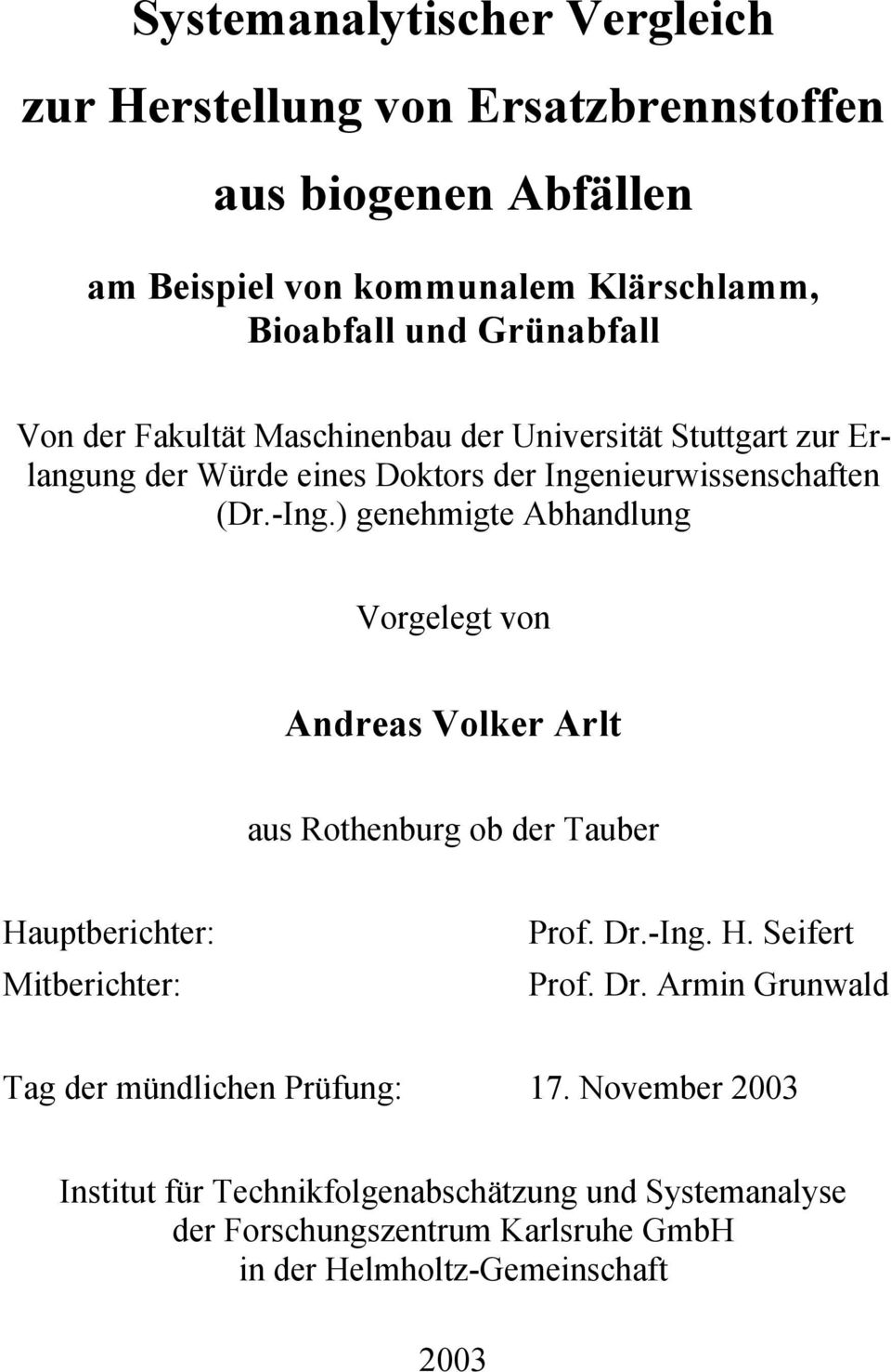 ) genehmigte Abhandlung Vorgelegt von Andreas Volker Arlt aus Rothenburg ob der Tauber Hauptberichter: Mitberichter: Prof. Dr.