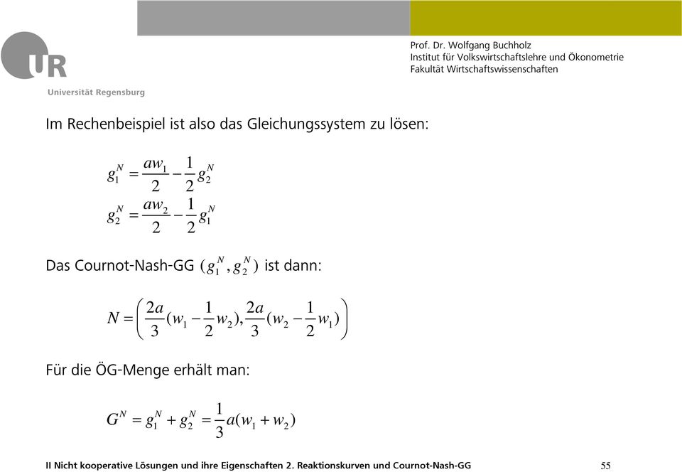 g, g ) st dnn: = ( w w), ( w w ) 3 3 Für de ÖG-Menge erhält mn: G = g + g = w ( + w