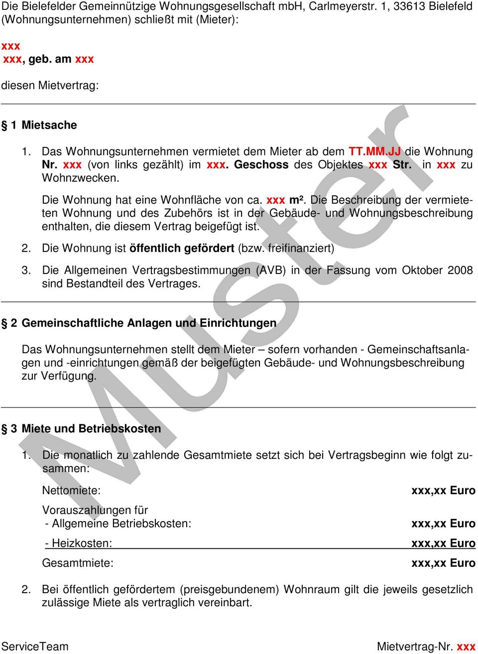 Die Beschreibung der vermieteten Wohnung und des Zubehörs ist in der Gebäude- und Wohnungsbeschreibung enthalten, die diesem Vertrag beigefügt ist. 2. Die Wohnung ist öffentlich gefördert (bzw.