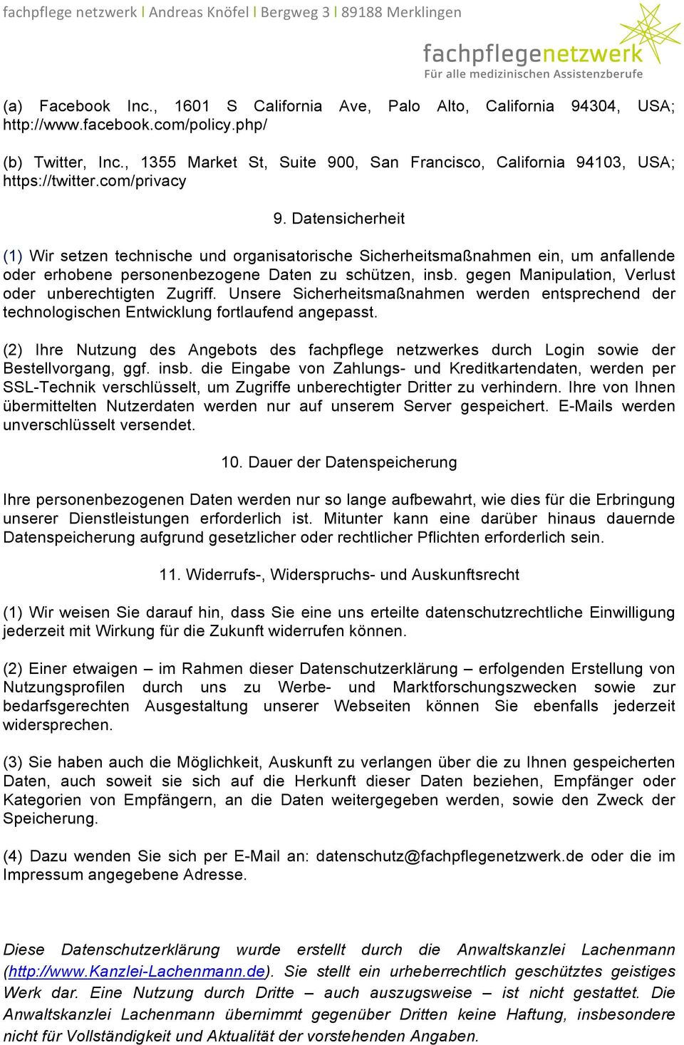 Datensicherheit (1) Wir setzen technische und organisatorische Sicherheitsmaßnahmen ein, um anfallende oder erhobene personenbezogene Daten zu schützen, insb.