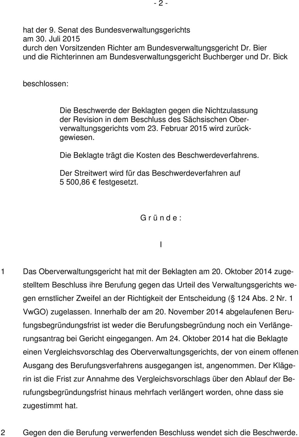 Bick beschlossen: Die Beschwerde der Beklagten gegen die Nichtzulassung der Revision in dem Beschluss des Sächsischen Oberverwaltungsgerichts vom 23. Februar 2015 wird zurückgewiesen.