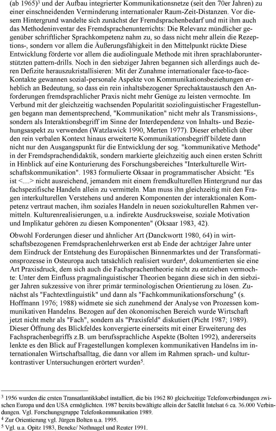 Sprachkompetenz nahm zu, so dass nicht mehr allein die Rezeptions-, sondern vor allem die Äußerungsfähigkeit in den Mittelpunkt rückte Diese Entwicklung förderte vor allem die audiolinguale Methode