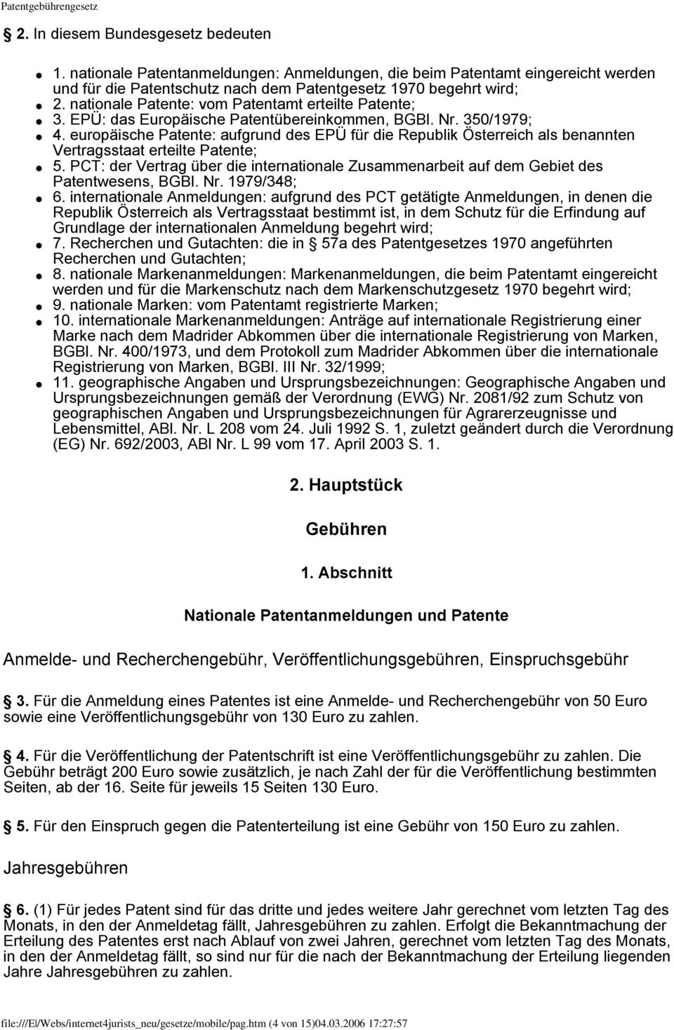 europäische Patente: aufgrund des EPÜ für die Republik Österreich als benannten Vertragsstaat erteilte Patente; 5.