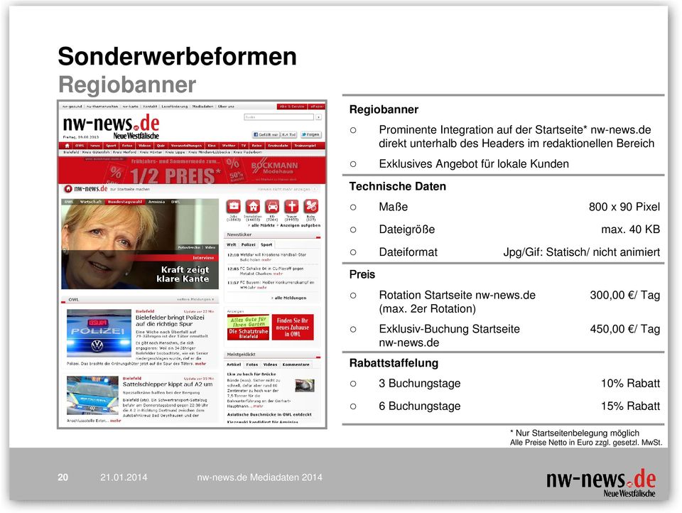 Startseite nw-news.de (max. 2er Rotation) Exklusiv-Buchung Startseite nw-news.de Rabattstaffelung 3 Buchungstage 6 Buchungstage 800 x 90 Pixel max.