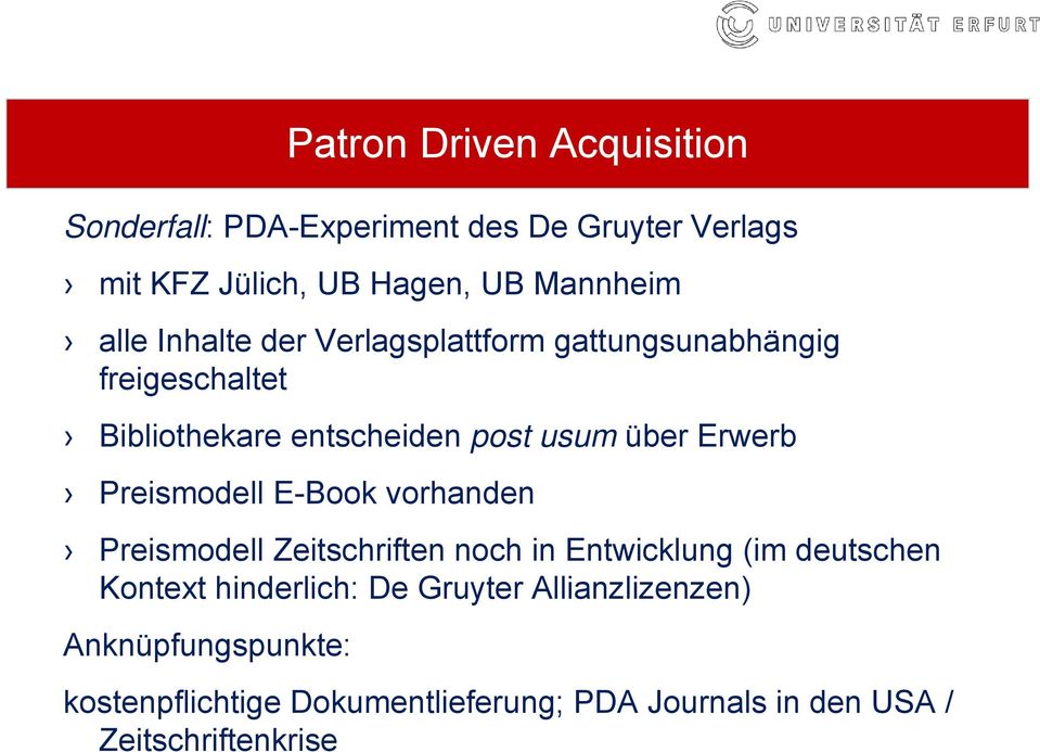 Preismodell E-Book vorhanden Preismodell Zeitschriften noch in Entwicklung (im deutschen Kontext hinderlich: De