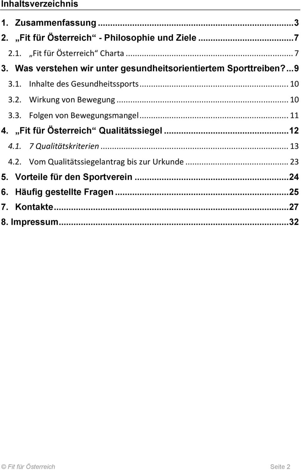 .. 11 4. Fit für Österreich Qualitätssiegel... 12 4.1. 7 Qualitätskriterien... 13 4.2. Vom Qualitätssiegelantrag bis zur Urkunde... 23 5.