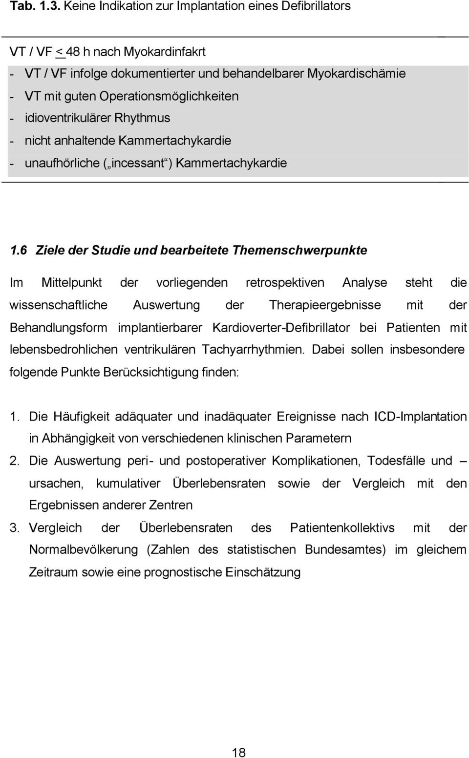 idioventrikulärer Rhythmus - nicht anhaltende Kammertachykardie - unaufhörliche ( incessant ) Kammertachykardie 1.