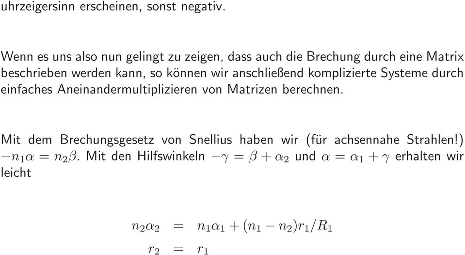 wir anschließend komplizierte Systeme durch einfaches Aneinandermultiplizieren von Matrizen berechnen.